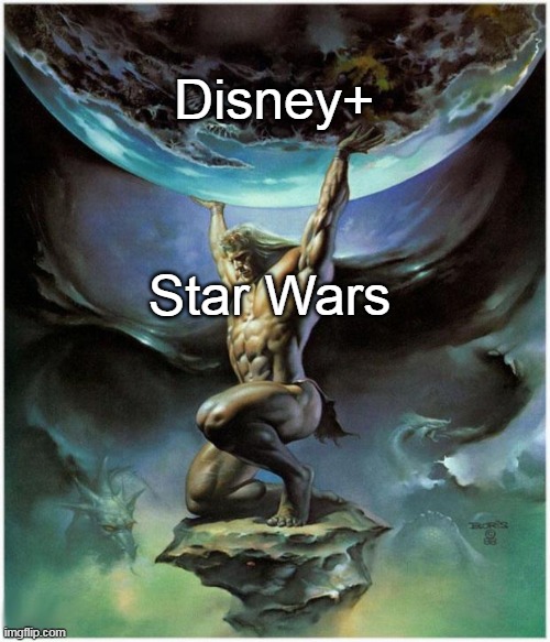 The truth with Disney+ | Disney+; Star Wars | image tagged in atlas,star wars | made w/ Imgflip meme maker