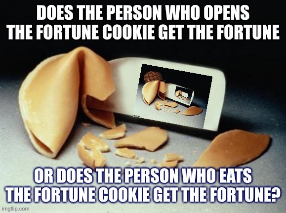 Riddle me this | image tagged in fortune cookie,fun,deep thoughts,lol,inception,chinese food | made w/ Imgflip meme maker