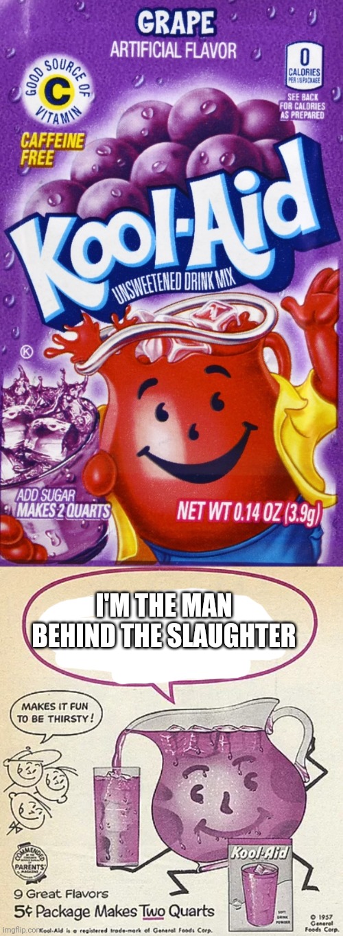 OH NO! | I'M THE MAN BEHIND THE SLAUGHTER | image tagged in kool aid man,the man behind the slaughter,fnaf,grape,kool aid,memes | made w/ Imgflip meme maker