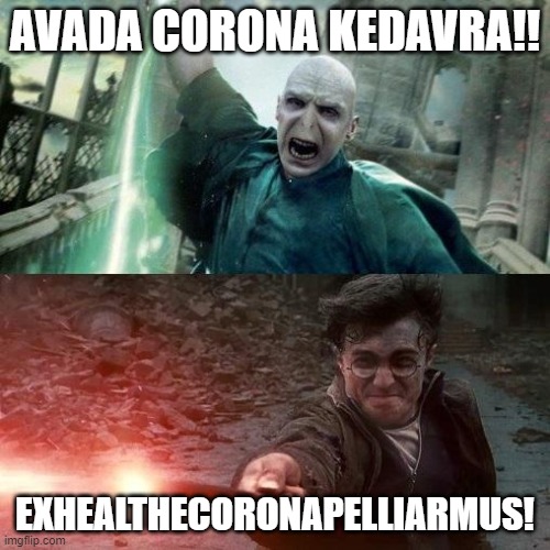 Harry Potter meme | AVADA CORONA KEDAVRA!! EXHEALTHECORONAPELLIARMUS! | image tagged in harry potter meme | made w/ Imgflip meme maker