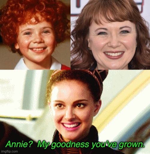 Ani? | Annie?  My goodness you’ve grown. | image tagged in happy padme | made w/ Imgflip meme maker