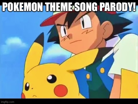 POKEMON THEME SONG PARODY! | made w/ Imgflip meme maker