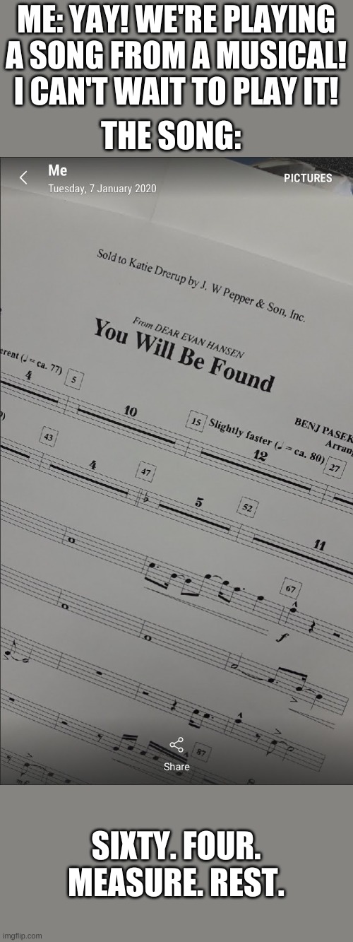 I could run a lap around the school and back in that time, are you kidding me? | ME: YAY! WE'RE PLAYING A SONG FROM A MUSICAL! I CAN'T WAIT TO PLAY IT! THE SONG:; SIXTY. FOUR. MEASURE. REST. | image tagged in trumpet things,dear evan hansen,64 measures | made w/ Imgflip meme maker