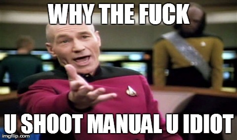 One Does Not Simply Meme | WHY THE F**K U SHOOT MANUAL U IDIOT | image tagged in memes,one does not simply | made w/ Imgflip meme maker