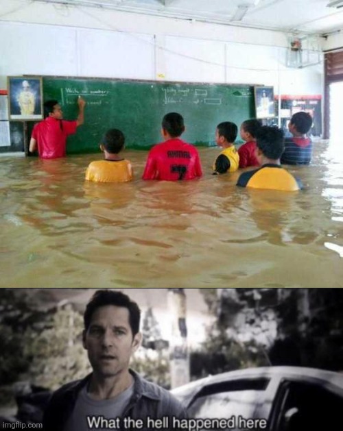AT LEAST THEY'RE STAYING IN SCHOOL | image tagged in what the hell happened here,memes,wtf,flood | made w/ Imgflip meme maker