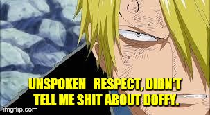 UNSPOKEN_RESPECT, DIDN'T TELL ME SHIT ABOUT DOFFY. | made w/ Imgflip meme maker