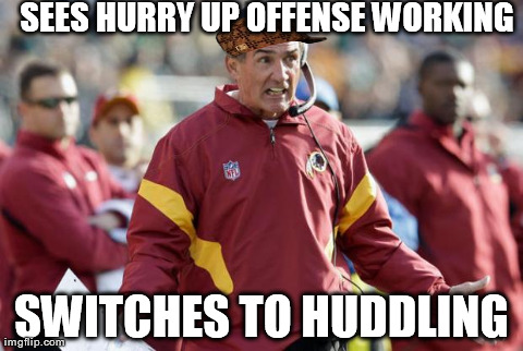 SEES HURRY UP OFFENSE WORKING SWITCHES TO HUDDLING | image tagged in scumbag coach | made w/ Imgflip meme maker