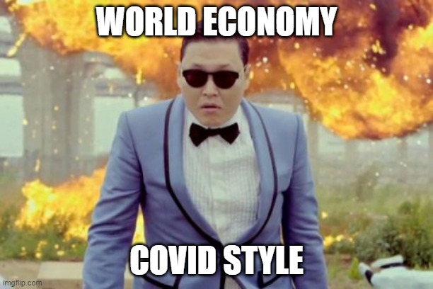 COVID-19 Gangnam Style | WORLD ECONOMY; COVID STYLE | image tagged in memes,gangnam style psy | made w/ Imgflip meme maker