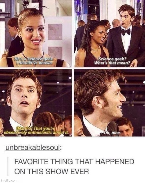 Found on Pinterest. Was gonna submit it in Whoniverse, but fits here too! | image tagged in the tenth doctor,david tennant,doctor who,martha jones,geek,nerd | made w/ Imgflip meme maker