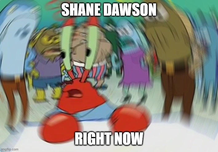 Shane Dawson Cancelled | SHANE DAWSON; RIGHT NOW | image tagged in memes,mr krabs blur meme,shane dawson,cancelled,racists,pedophile | made w/ Imgflip meme maker