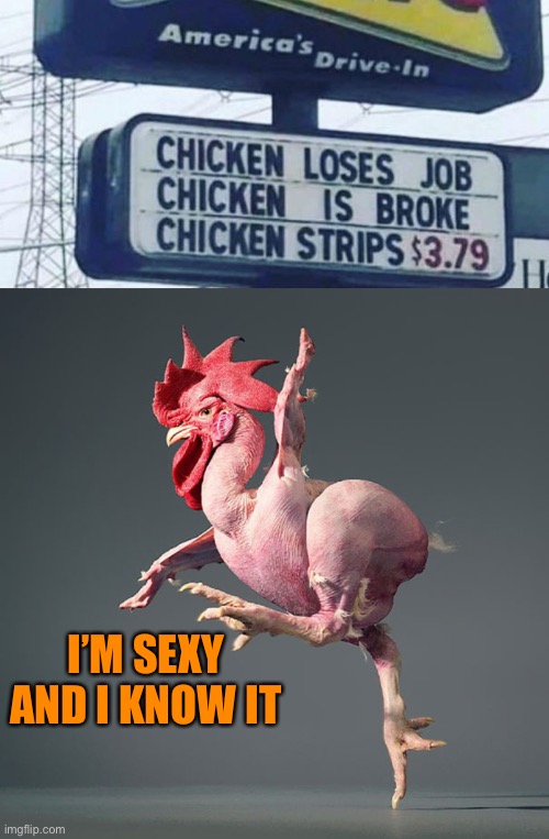 Stripping Chicken | I’M SEXY AND I KNOW IT | image tagged in memes,44colt,sonic,fast food,chicken strips,stripper | made w/ Imgflip meme maker