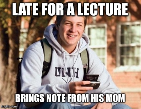 College Freshman | image tagged in memes,college freshman,AdviceAnimals | made w/ Imgflip meme maker