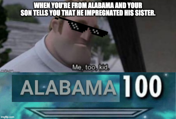 Alabama Incest meme | image tagged in alabama 100,the incredibles,incest,sweet home alabama,alabama | made w/ Imgflip meme maker