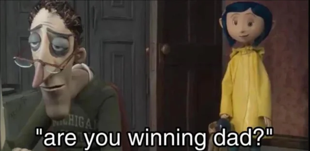 Coraline Are You Winning Dad Blank Template Imgflip