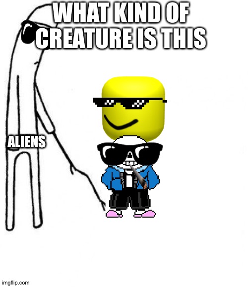 c'mon do something | WHAT KIND OF CREATURE IS THIS; ALIENS | image tagged in c'mon do something | made w/ Imgflip meme maker