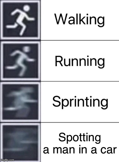 In a car | Spotting a man in a car | image tagged in walking running sprinting,meme man,original memes,runner,car memes,signs | made w/ Imgflip meme maker