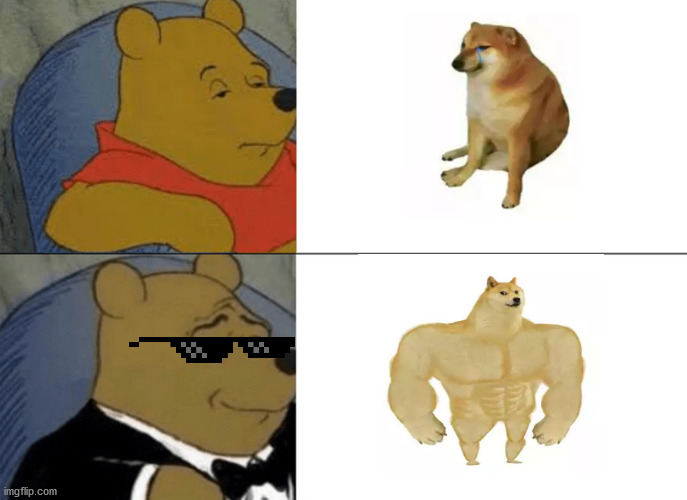 This is a crossover meme | image tagged in memes,tuxedo winnie the pooh,strong dog vs weak dog | made w/ Imgflip meme maker