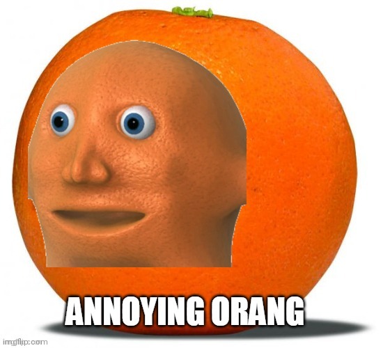Cursed | image tagged in annoying orang | made w/ Imgflip meme maker
