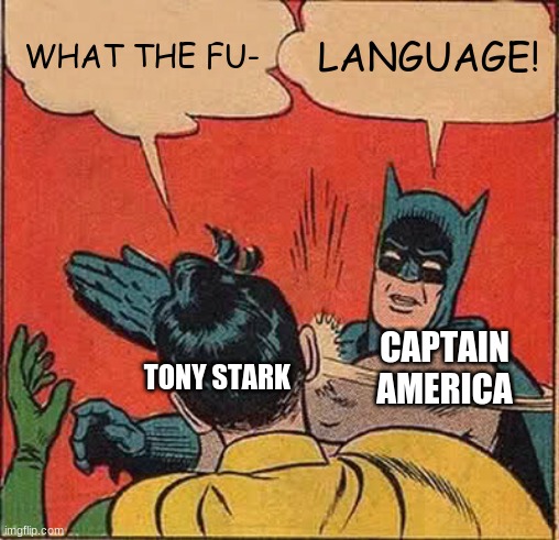 only Marvel fans will understand | WHAT THE FU-; LANGUAGE! CAPTAIN AMERICA; TONY STARK | image tagged in memes,batman slapping robin,marvel,marvel cinematic universe,fishing for upvotes | made w/ Imgflip meme maker