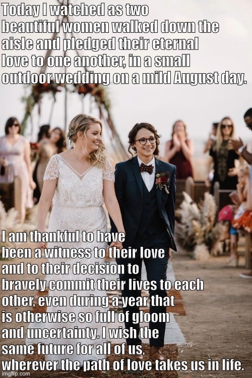 just wanted to share a touching moment | image tagged in wedding,weddings,2020,marriage equality,marriage,gay marriage | made w/ Imgflip meme maker