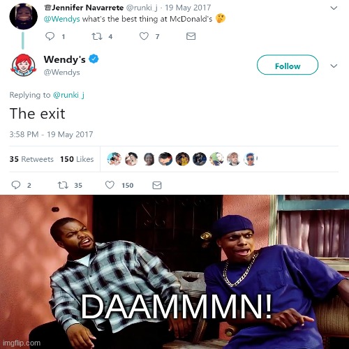 Dang... | DAAMMMN! | image tagged in funny,memes,wendy's,twitter,ice cube damn | made w/ Imgflip meme maker