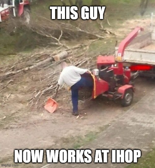 Don't do this | THIS GUY; NOW WORKS AT IHOP | image tagged in funny,ihop,accident,osha,bad idea,safety first | made w/ Imgflip meme maker