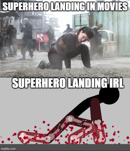 that has to hurt | SUPERHERO LANDING IN MOVIES; SUPERHERO LANDING IRL | image tagged in stick figure,superhero landing,movie vs irl | made w/ Imgflip meme maker