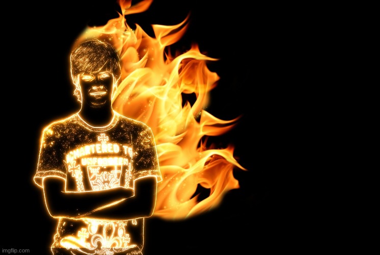 Person on fire | image tagged in person on fire | made w/ Imgflip meme maker