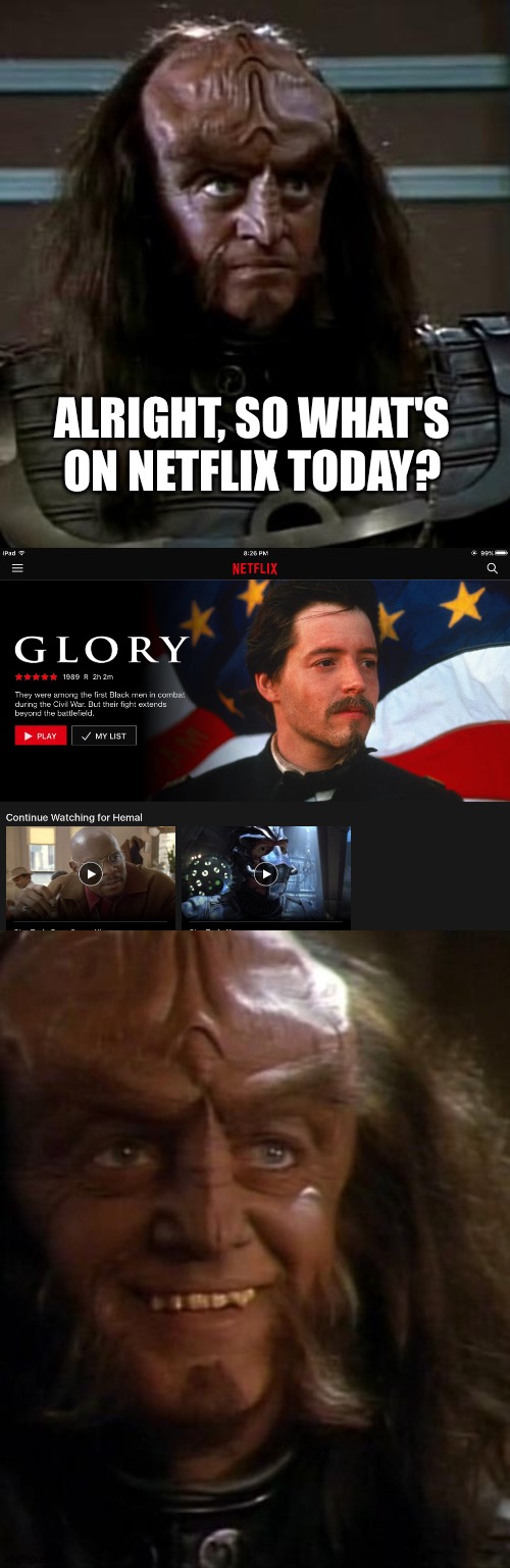 ALRIGHT, SO WHAT'S ON NETFLIX TODAY? | image tagged in star trek,glory,netflix,movie | made w/ Imgflip meme maker