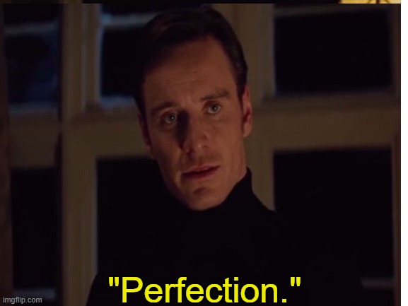 "Perfection." | made w/ Imgflip meme maker
