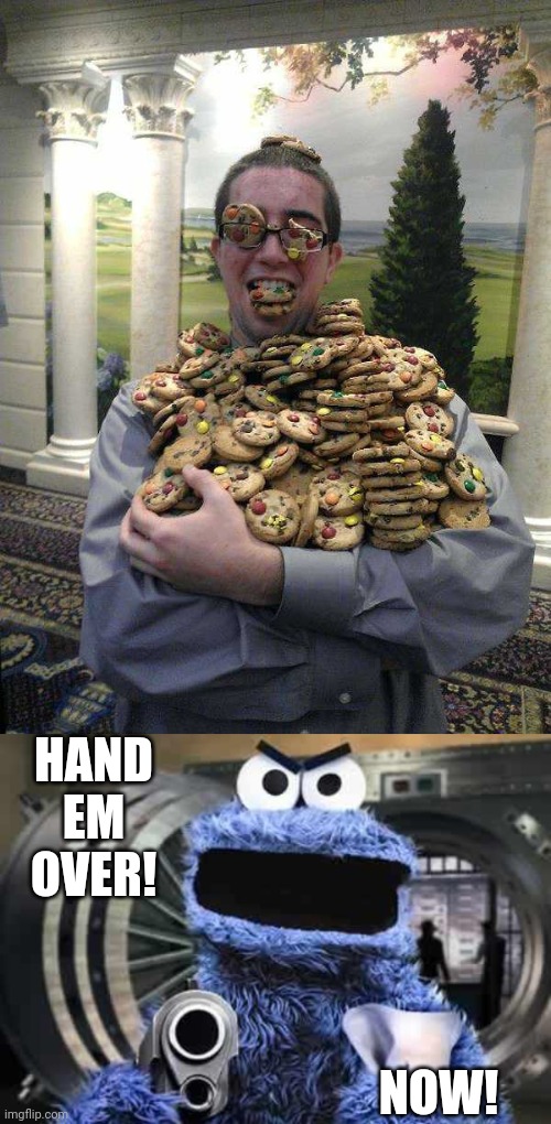 WHICH ONE IS THE REAL COOKIE MONSTER? | HAND EM OVER! NOW! | image tagged in cookie monster,cookies,cookie | made w/ Imgflip meme maker