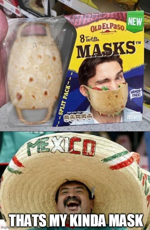 ONLY 2020 | THATS MY KINDA MASK | image tagged in mexican word of the day,face mask,mexican,mask | made w/ Imgflip meme maker