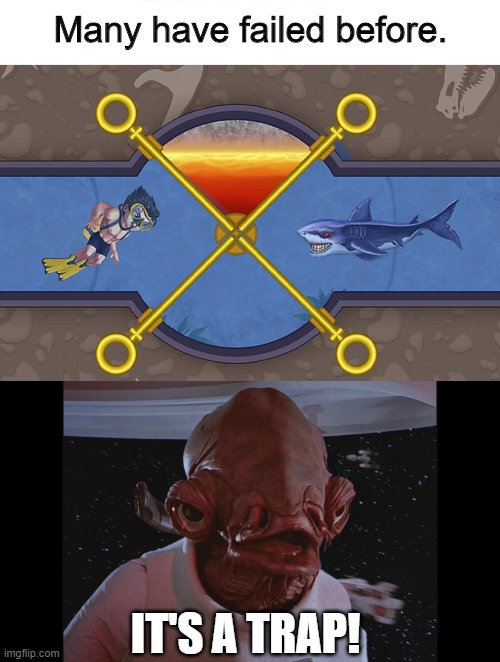 Game?  Ha!  Clickbait! | Many have failed before. IT'S A TRAP! | image tagged in admiral ackbar its a trap,scam,internet scam,games,clickbait,click bait | made w/ Imgflip meme maker