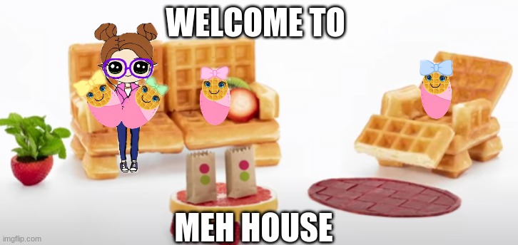 Waffle house | WELCOME TO; MEH HOUSE | image tagged in waffle house | made w/ Imgflip meme maker