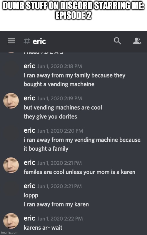 Dorites | DUMB STUFF ON DISCORD STARRING ME:
EPISODE 2 | image tagged in memes,funny,discord,eric | made w/ Imgflip meme maker