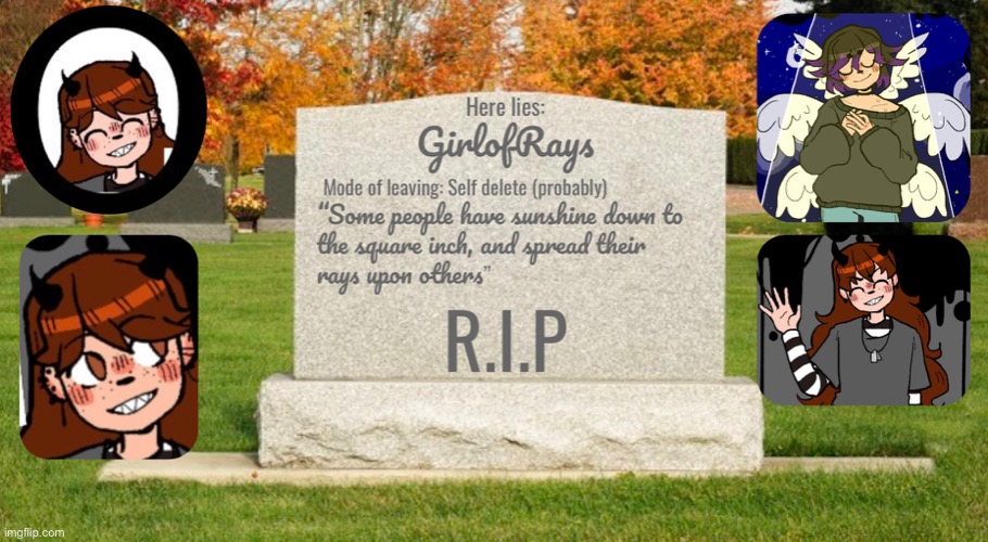 R.I.P. | image tagged in goodbye | made w/ Imgflip meme maker