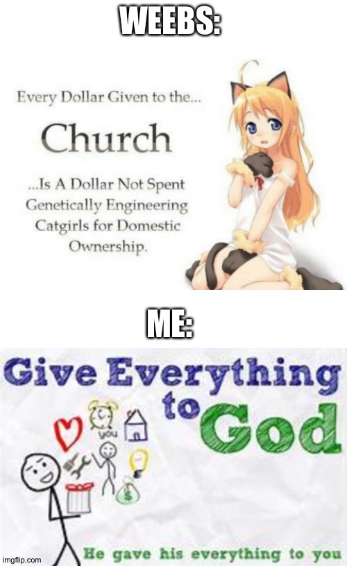 Praise the Lord (and no anime allowed) | WEEBS:; ME: | image tagged in no anime allowed,christian memes,hallelujah,praise the lord | made w/ Imgflip meme maker