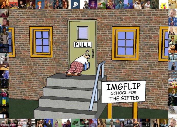 IMGFLIP Skool For The Gifted. | IMGFLIP | image tagged in imgflip skool for the gifted,the meme zone | made w/ Imgflip meme maker