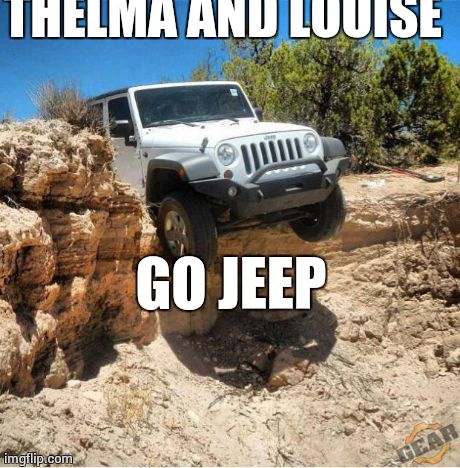 THELMA AND LOUISE GO JEEP | made w/ Imgflip meme maker