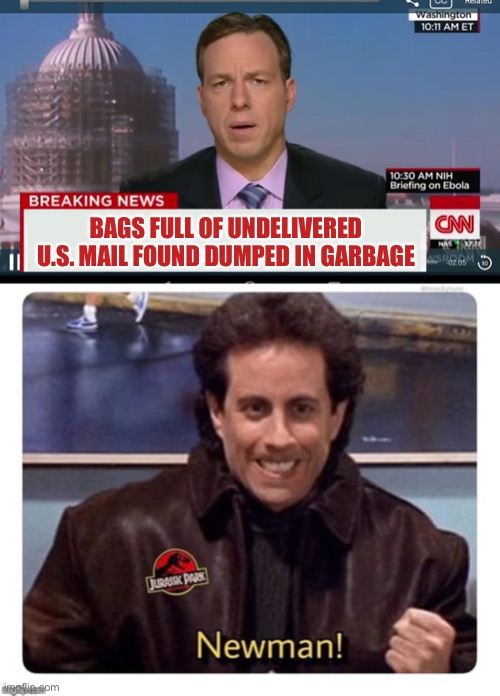 BAGS FULL OF UNDELIVERED U.S. MAIL FOUND DUMPED IN GARBAGE | image tagged in cnn breaking news template,memes,funny,mail,jerry seinfeld,newman | made w/ Imgflip meme maker