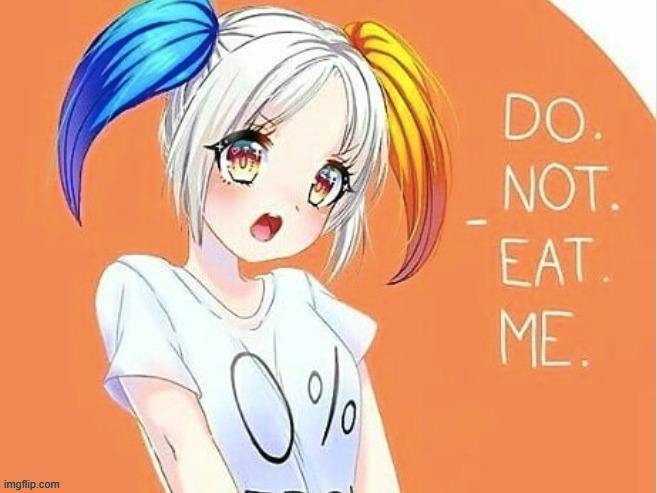 Do Not Lewd Her Either | image tagged in tide pods,waifu,anime,memes,do not eat me,do not lewd me | made w/ Imgflip meme maker