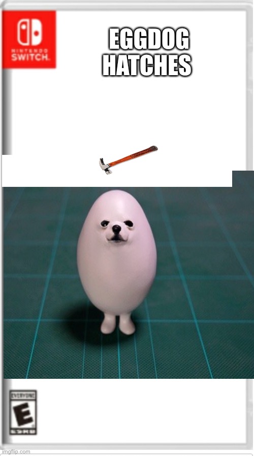 Blank Switch game | EGGDOG HATCHES | image tagged in switch | made w/ Imgflip meme maker