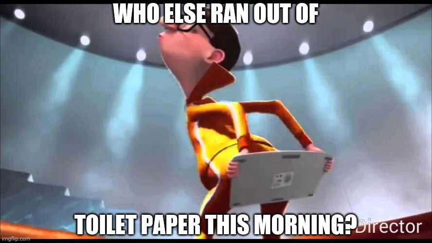 vector Keyboard | WHO ELSE RAN OUT OF; TOILET PAPER THIS MORNING? | image tagged in vector keyboard | made w/ Imgflip meme maker