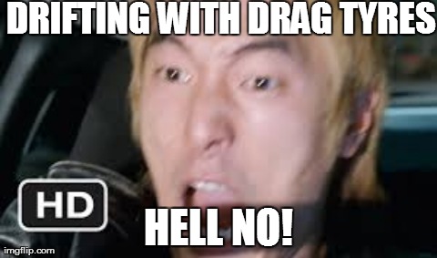 One Does Not Simply Meme | DRIFTING WITH DRAG TYRES HELL NO! | image tagged in memes,one does not simply | made w/ Imgflip meme maker
