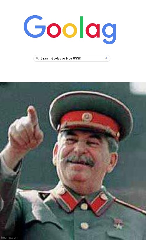 "Our" search engine | image tagged in stalin says | made w/ Imgflip meme maker