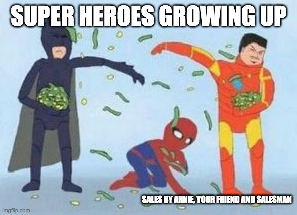 Sales by Arnie, Your friend and Salesman | SUPER HEROES GROWING UP; SALES BY ARNIE, YOUR FRIEND AND SALESMAN | image tagged in memes,pathetic spidey | made w/ Imgflip meme maker