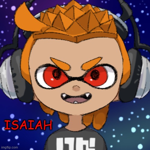 Isaiah | ISAIAH | made w/ Imgflip meme maker