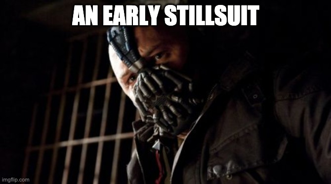 Permission Bane | AN EARLY STILLSUIT | image tagged in memes,permission bane | made w/ Imgflip meme maker