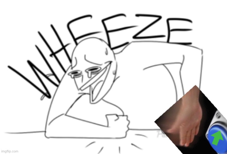Wheeze High Five Button Upvote | image tagged in wheeze high five button upvote | made w/ Imgflip meme maker