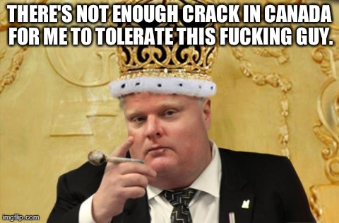 THERE'S NOT ENOUGH CRACK IN CANADA FOR ME TO TOLERATE THIS F**KING GUY. | made w/ Imgflip meme maker